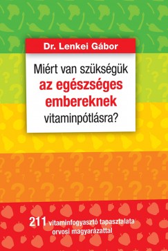 Dr. Lenkei Gbor - Mirt van szksgk az egszsges embereknek vitaminptlsra?