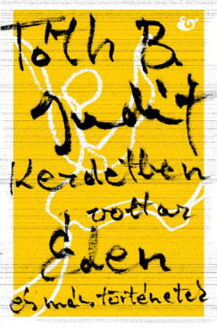T�th B. Judit - Kezdetben volt az �den