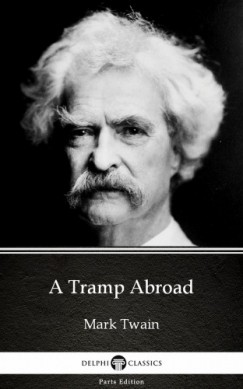 Mark Twain - A Tramp Abroad by Mark Twain (Illustrated)