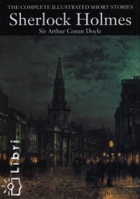 Sir Arthur Conan Doyle - Sherlock Holmes complete short stories