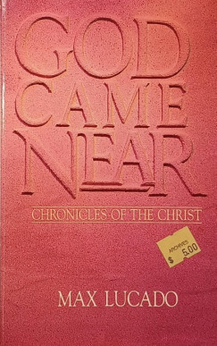 Max Lucado - God Came Near