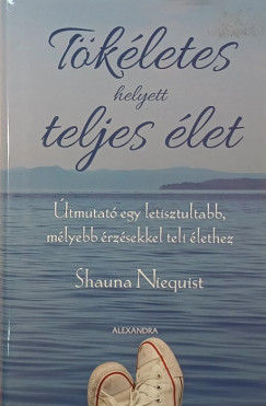 Shauna Niequist - Tkletes helyett teljes let