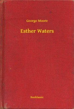 George Moore - Esther Waters
