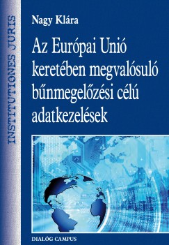 Nagy Klra - Az Eurpai Uni keretben megvalsul bnmegelzsi cl adatkezelsek