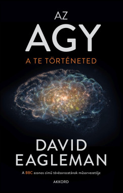 David Eagleman - Az agy - A te trtneted