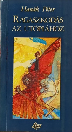 Hanák Péter - Ragaszkodás az utópiához (DEDIKÁLT!)
