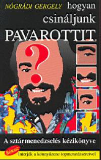 Ngrdi Gergely - Hogyan csinljunk Pavarottit?