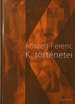 Kőszeg Ferenc - K. történetei
