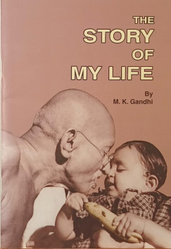 Mohandász Karamcsand Gandhi - The Story of My Life