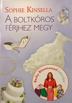 Sophie Kinsella - A Boltkóros férjhez megy