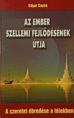 Edgar Cayce - Ladnyi Lrnd   (Szerk.) - Az ember szellemi fejldsnek tja