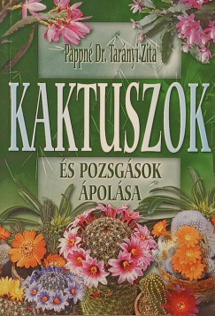 Pappné Dr. Tarányi Zita - Kaktuszok és pozsgások ápolása