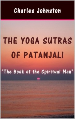 Charles Johnston - The Yoga Sutras of Patanjali: The Book of the Spiritual Man