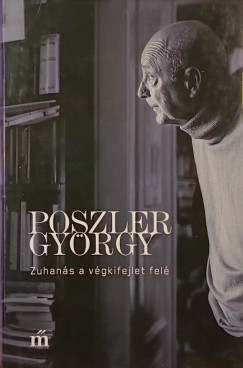 Poszler Gyrgy - Zuhans a vgkifejlet fel