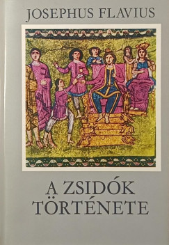 Josephus Flavius - A zsidk trtnete