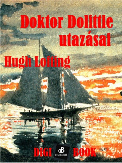Lofting Hugh - Hugh Lofting - Dr. Dolittle utazsai