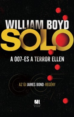 William Boyd - SOLO - A 007-es a terror ellen