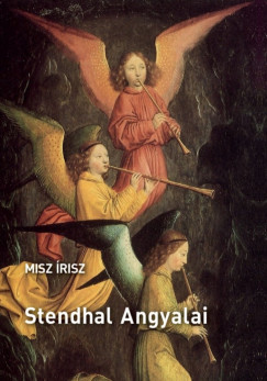Misz Írisz - Brenyó József (SZERK.) - Stendhal angyalai