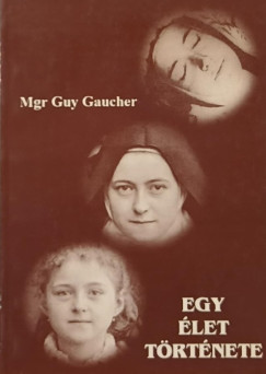 Mgr. Guy Gaucher - Egy élet története Martin Teréz (1873-1897)