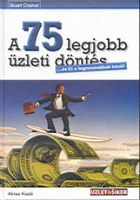 Stuart Crainer - A 75 legjobb zleti dnts