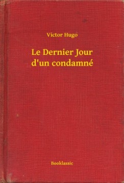 Victor Hugo - Le Dernier Jour d'un condamn