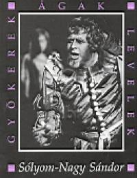 S�lyom-Nagy S�ndor - Gy�kerek, �gak, levelek