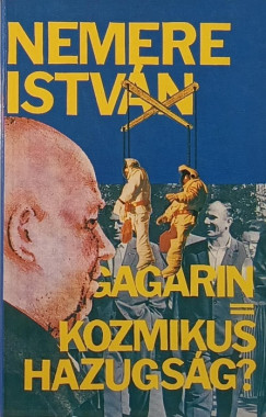 Nemere Istv�n - Gagarin=kozmikus hazgus�g?