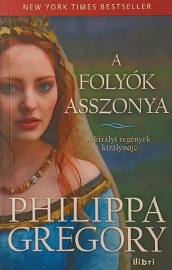Philippa Gregory - A folyók asszonya