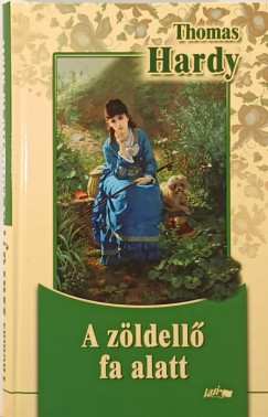 Thomas Hardy - A zldell fa alatt