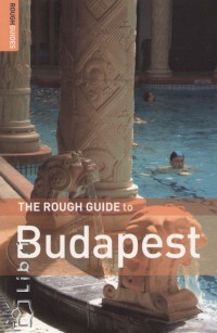 Charles Hebbert - Dan Richardson - The Rough Guide to Budapest