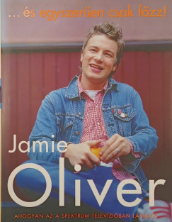 Jamie Oliver - �s egyszer�en csak f�zz