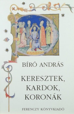 Br Andrs - Keresztek, kardok, koronk