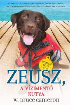 W. Bruce Cameron - Zeusz - A vízimentő kutya