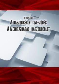 Kiss Tibor - A haszonbrleti szerzds - A mezgazdasgi haszonbrlet