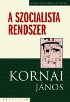 Kornai Jnos - A szocialista rendszer