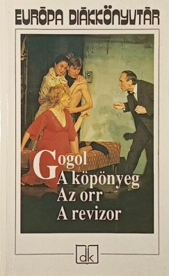 Nyikolaj Vasziljevics Gogol - A köpönyeg - Az orr - A revizor