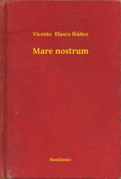 Vicente Blasco Ib�nez - Mare nostrum