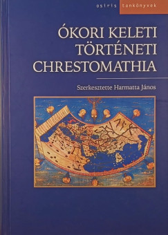 Harmatta J�nos   (Szerk.) - �kori keleti t�rt�neti chrestomathia