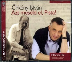rkny Istvn - Mcsai Pl - Azt mesld el, Pista! - Hangosknyv - 2 CD