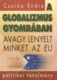 Csurka Endre - A globalizmus gyomr�ban
