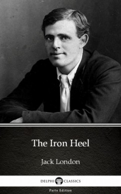 Jack London - The Iron Heel by Jack London (Illustrated)