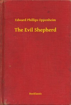 Edward Phillips Oppenheim - The Evil Shepherd