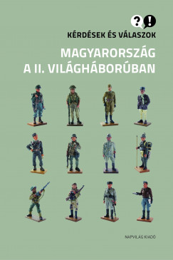 Igncz Kroly   (Szerk.) - Paksa Rudolf   (Szerk.) - Krdsek s vlaszok Magyarorszg a II. vilghborban
