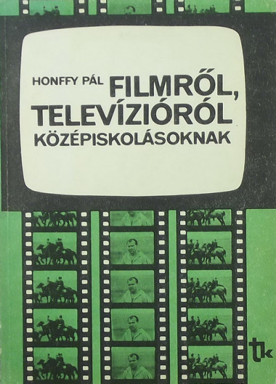 Honffy Pál - Filmrõl, televízióról középiskolásoknak