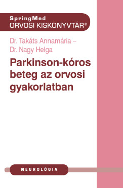 Dr. Takáts Annamária - Parkinson-kóros beteg az orvosi gyakorlatban