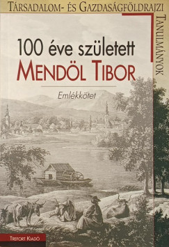 Perczel Gyrgy  (Szerk.) - Szab Szabolcs  (Szerk.) - 100 ve szletett Mendl Tibor