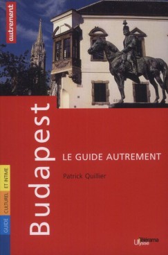 Patrick Quillier - Budapest - Le Guide Autrement