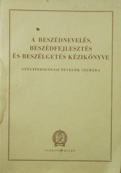 Gémesyné Egry Györgyi - Meixner Ildikó - A beszédnevelés, beszédfejlesztés és beszélgetés kézikönyve