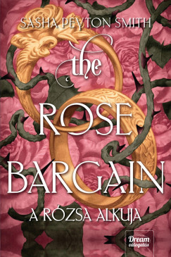 Peyton Sasha Smith - The Rose Bargain - A rzsa alkuja