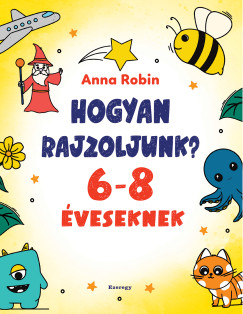 Hogyan rajzoljunk? - 6-8 �veseknek